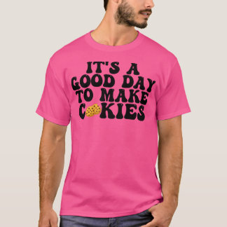 T-shirt C'Est Une Bonne Journée Pour Faire Des Cookies 14