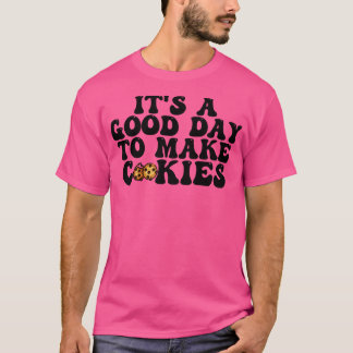 T-shirt C'Est Une Bonne Journée Pour Faire Des Cookies 15