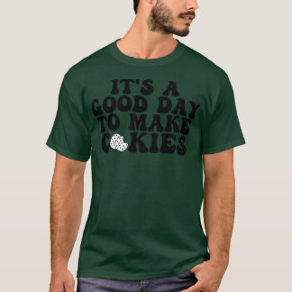 T-shirt C'Est Une Bonne Journée Pour Faire Des Cookies 6