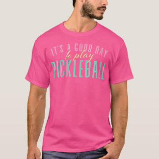T-shirt C'est une bonne journée pour jouer au pickleball p