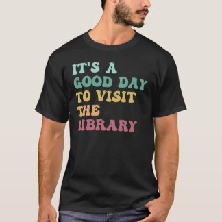 T-shirt C'est une bonne journée pour visiter la bibliothèq