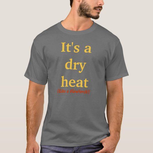 T-shirt C'est une chaleur sèche (Devant)