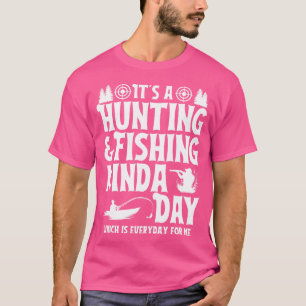 T-shirt C'est une chasse Pêche Kinda Day Funny Hunter Fish
