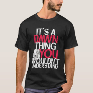 T-shirt C'Est Une Chose À L'Aube Que Vous Ne Comprendriez