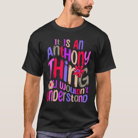 T-shirt C'est une chose anthony que vous ne comprendriez p (Devant)