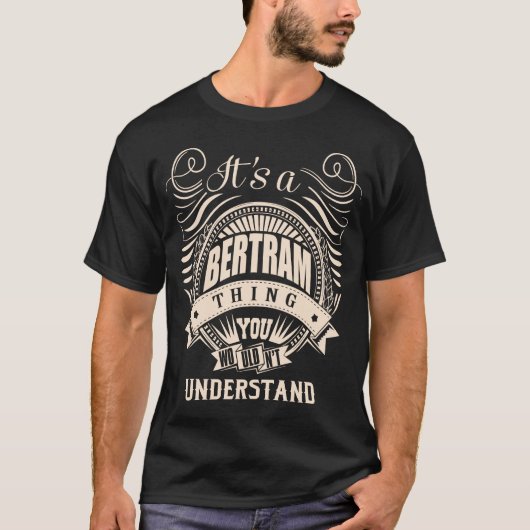 T-shirt C'est une chose BERTRAM que vous ne comprendriez p (Devant)