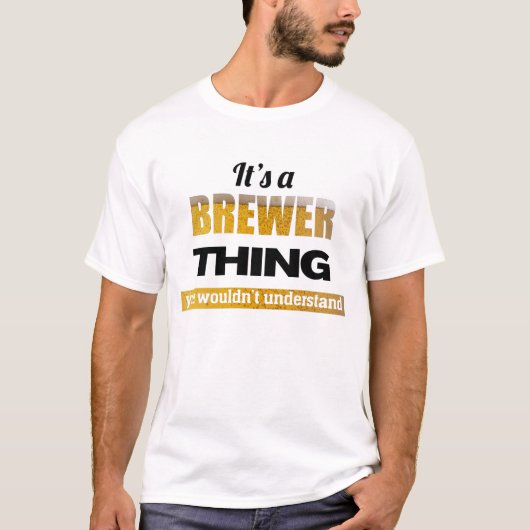 T-shirt C'est une chose Brewer que vous ne comprendriez pa (Devant)