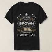 T-shirt C'est une chose Brown que vous ne comprendriez pas (Design devant)