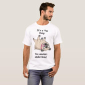 T-shirt C'est une chose de carlin. Vous ne comprendriez (Devant entier)