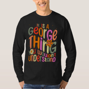 T-shirt C'est une chose de George que vous ne comprendriez