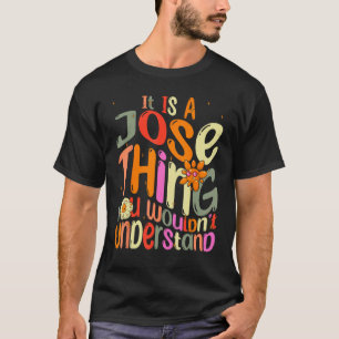 T-shirt C'est une chose de José que vous ne comprendriez p