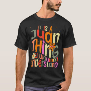 T-shirt C'est une chose de Juan que vous ne comprendriez p