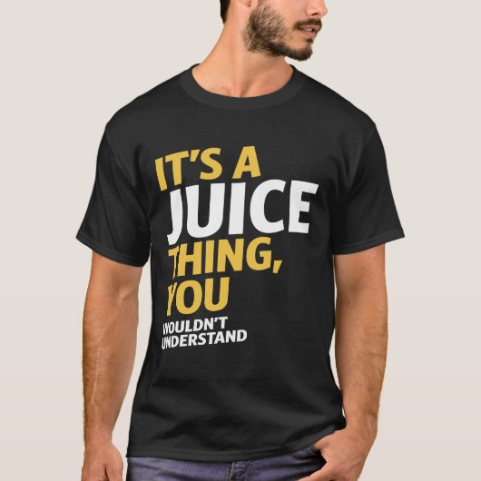 T-shirt C'est une chose de jus (Devant)