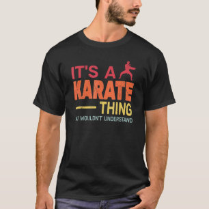 T-shirt c'est une chose de karaté Entraînement de karaté r