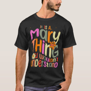 T-shirt C'est une chose de Mary que vous ne comprendriez p