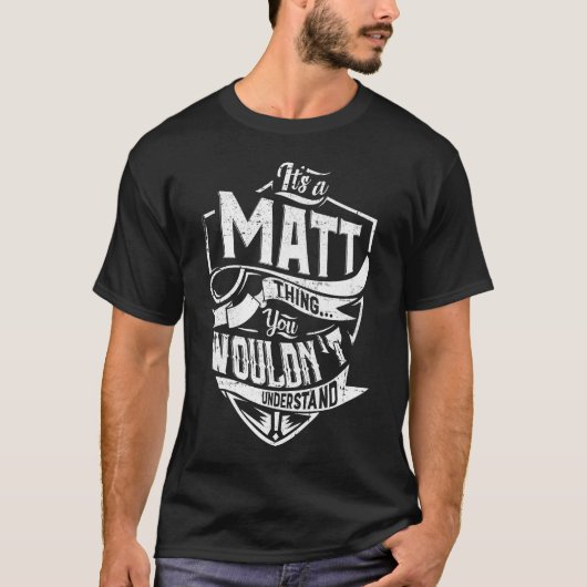 T-shirt C'est une chose de MATT, vous ne comprendriez pas (Devant)