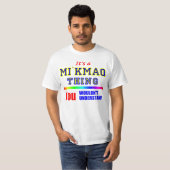 T-shirt C'est UNE CHOSE de MI'KMAQ que VOUS NE (Devant entier)