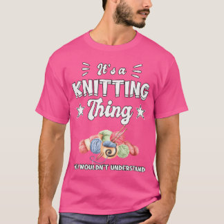 T-shirt C'est une chose de tricot Cadeau de tricoteuse Tri