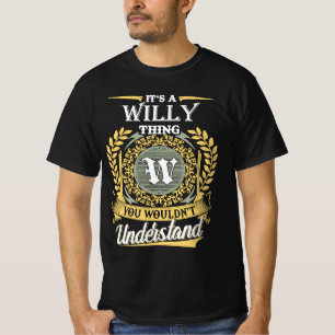 T-shirt C'est une chose de Willy que vous ne pourriez pas 