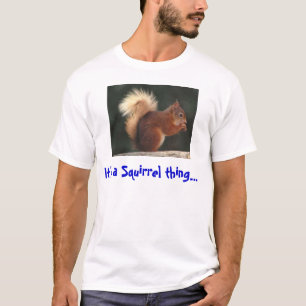 T-shirt C'est une chose d'écureuil