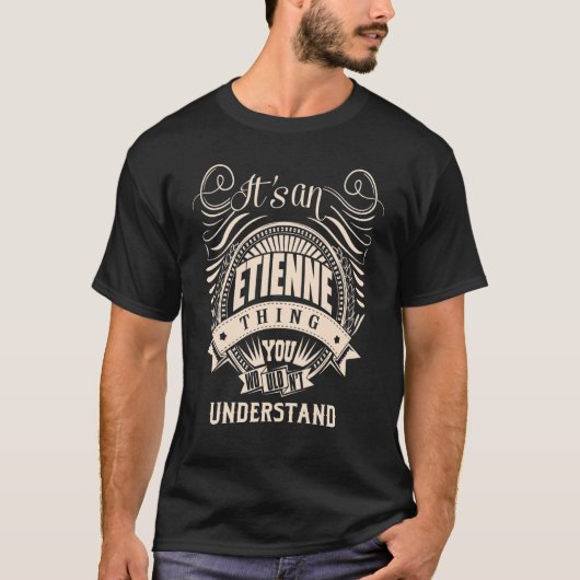 T-shirt C'est une chose ETIENNE que vous ne comprendriez p (Devant)