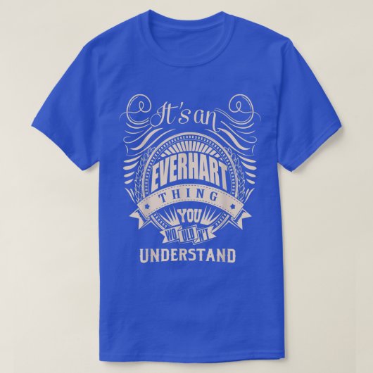 T-shirt C'est une chose EVERHART que vous ne comprendriez (Design devant)