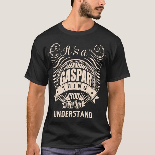 T-shirt C'est une chose GASPAR que vous ne comprendriez pa (Devant)