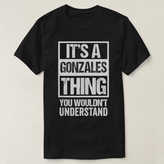T-shirt C'est une chose Gonzales que tu ne comprendrais pa (Design devant)