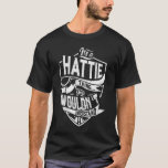 T-shirt C'est une chose Hattie, tu ne comprendrais pas<br><div class="desc">Si vous êtes Hattie alors cette chemise est pour vous,  C'est une chose Hattie...  Vous ne comprendriez pas. Meilleur cadeau pour vous et votre membre de la famille (votre fils,  fille,  lun,  papa,  grand-père,  grand-mère,  mari,  femme) en anniversaire,  anniversaire ou Noël.</div>
