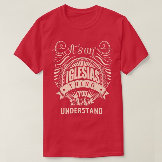 T-shirt C'est une chose IGLESIAS que vous ne comprendriez  (Design devant)