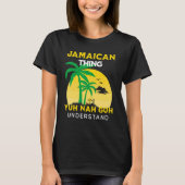 T-shirt C'est une chose jamaïcaine que vous comprenez Nah  (Devant)