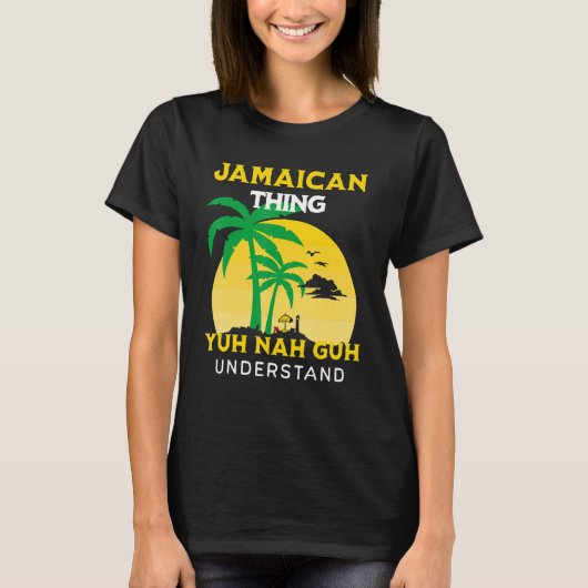 T-shirt C'est une chose jamaïcaine que vous comprenez Nah  (Devant)