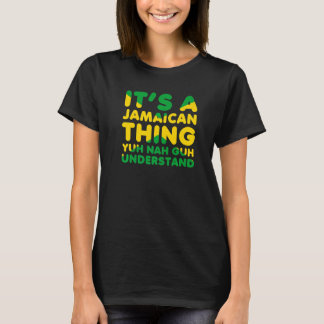 T-shirt C'est une chose jamaïcaine que Yuh Nah Guh compren