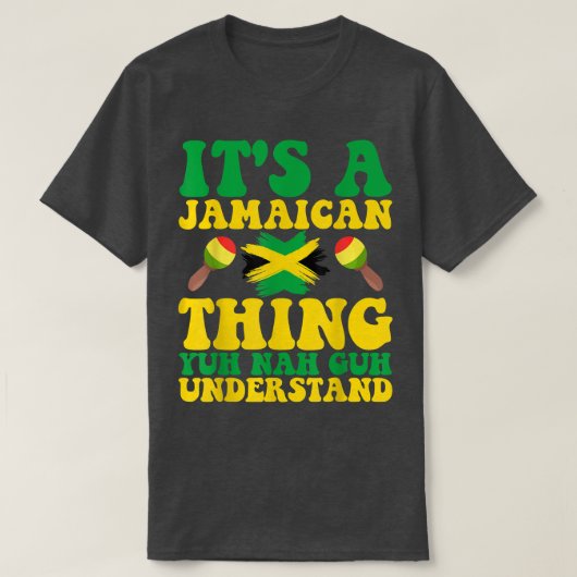 T-SHIRT C'EST UNE CHOSE JAMAÏCAINE YUH NAH GUH COMPREND LA (Design devant)