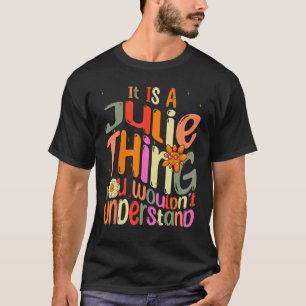 T-shirt C'est une chose Julie que vous ne comprendriez pas