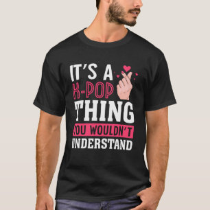 T-shirt C'est une chose K Pop que vous ne comprendriez pas