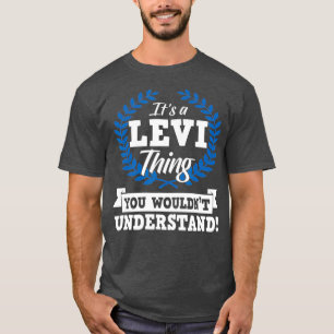 T-shirt C'Est Une Chose Levi Que Vous Ne Comprendriez Pas 