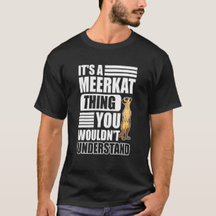 T-shirt C'est une chose Meerkat que vous ne comprendriez p