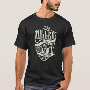 T-shirt C'est une chose MILLER que vous ne comprendriez pa