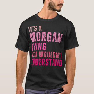T-shirt C'Est Une Chose Morgan Que Tu Ne Comprendrais Pas.