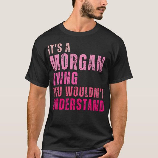 T-shirt C'Est Une Chose Morgan Que Tu Ne Comprendrais Pas. (Devant)
