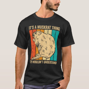 T-shirt C'est une chose Muskrat que vous ne comprendriez p