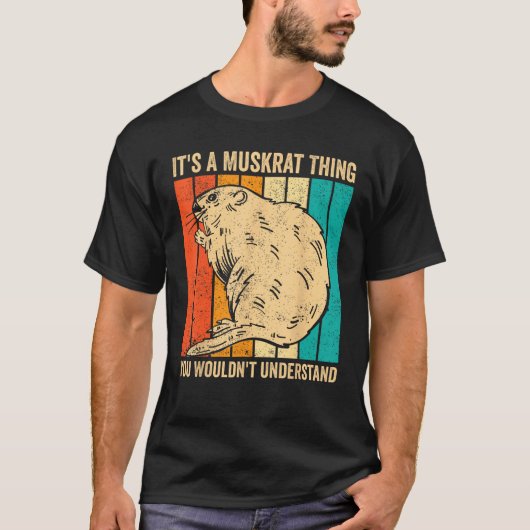 T-shirt C'est une chose Muskrat que vous ne comprendriez p (Devant)