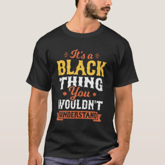 T-shirt C'Est Une Chose Noire Que Vous Ne Comprendriez Pas