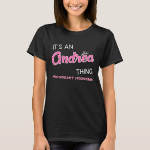 T-shirt C'est une chose qu'Andrea vous ne comprendriez pas