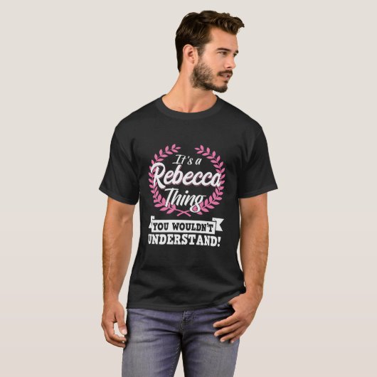 T-shirt C'Est Une Chose Rebecca Que Vous Ne Comprendriez P (Devant entier)