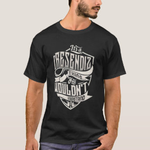 T-shirt C'Est Une Chose Resendiz Que Vous Ne Comprendriez