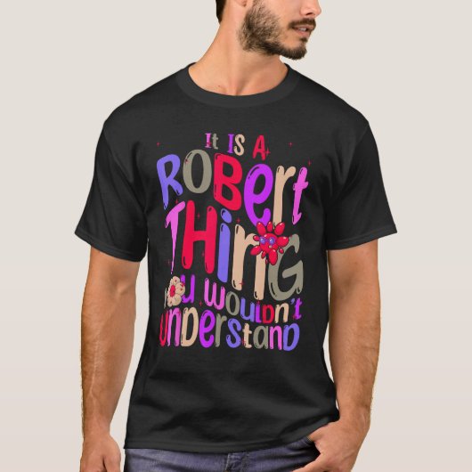 T-shirt C'est une chose Robert que vous ne comprendriez pa (Devant)