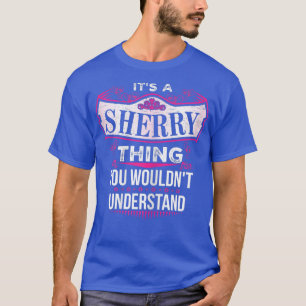 T-shirt C'est une chose SHERRY que vous ne comprendriez pa
