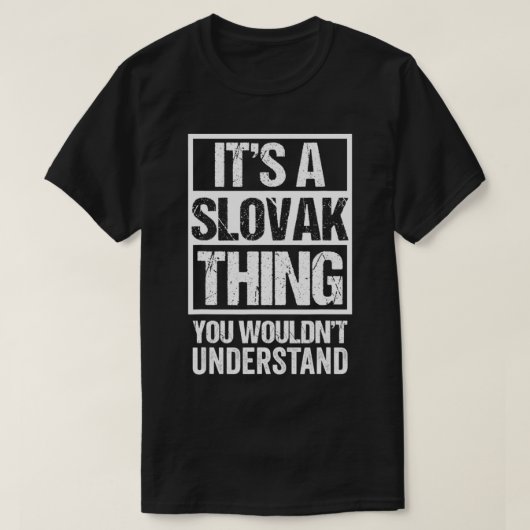 T-shirt C'est une chose slovaque qu'on ne comprend pas slo (Design devant)